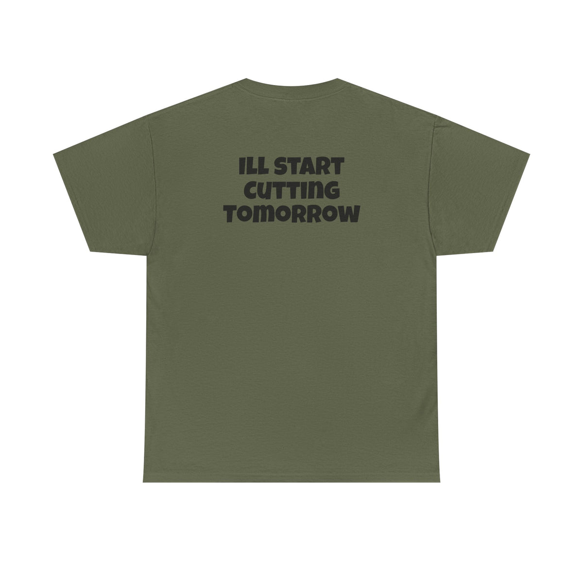 I'll Start Cutting Tomorrow Tee